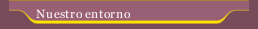 Nuestro entorno
